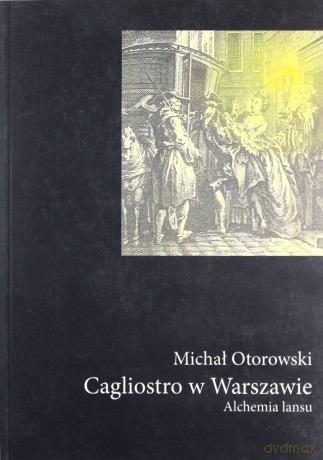 Cagliostro W Warszawie. Alchemia Lansu - Otorowski Michał [KSIĄŻKA]