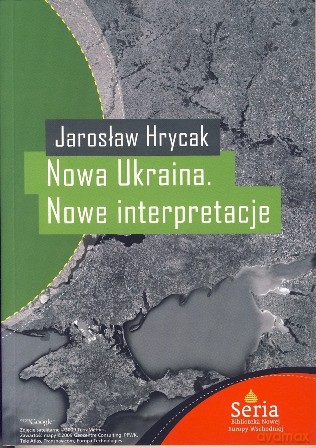 Nowa Ukraina Nowe Interpretacje - Jarosław Chrycak [KSIĄŻKA]