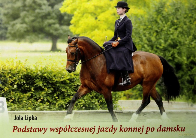 Podstawy Współczesnej Jazdy Konnej Po Damsku - Lipka Jolanta [KSIĄŻKA]