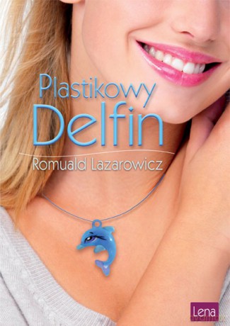 Plastikowy Delfin - Romuald Lazarowicz [KSIĄŻKA]