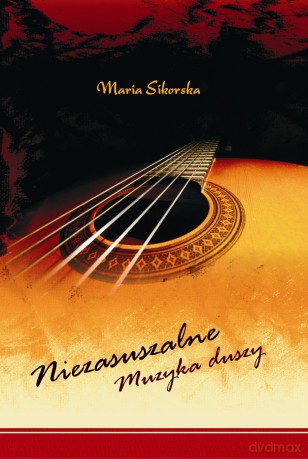 Niezasuszalne. Muzyka Duszy - Sikorska Maria [KSIĄŻKA]