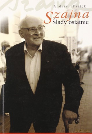 Szajna. Ślady Ostatnie - Piątek Andrzej [KSIĄŻKA]