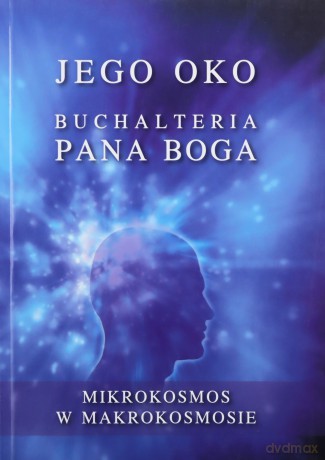 Jego Oko Buchalteria Pana Boga Mikrokosmos W Makrokosmosie - Gabriela [KSIĄŻKA]