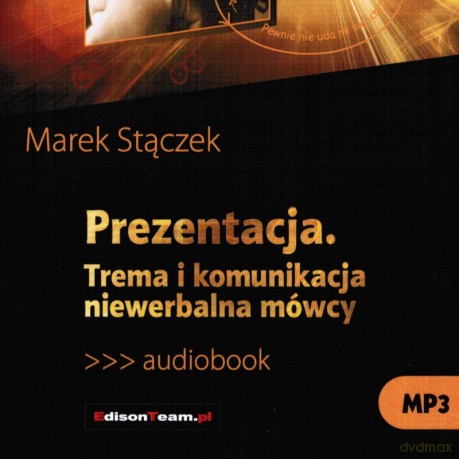 Prezentacja. Trema I Komunikacja Niewerbalna Mówcy - Stączek Marek [AUDIOBOOK MP3]