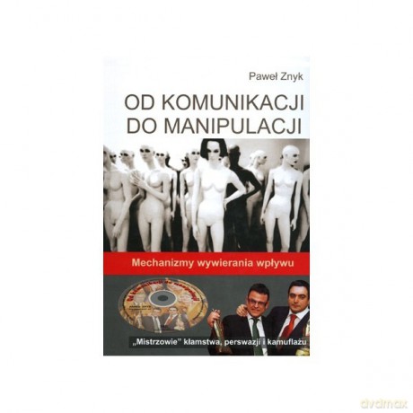 Od Komunikacji Do Manipulacji Dvd Zeszyt Naukowy - Znyk Paweł [KSIĄŻKA]