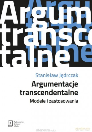 Argumentacje transcendentalne - Stanisław Jędrczak [KSIĄŻKA]