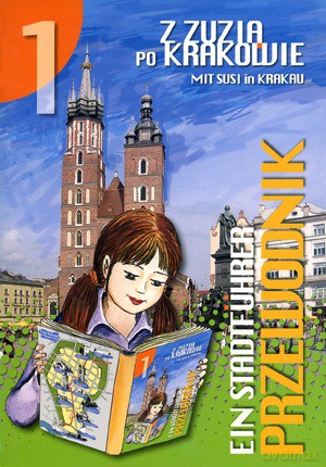 Z Zuzią Po Krakowie - Przewodnik Mit Susi In Krakau - Ein Stadtfuhrer - Małkowska Katarzyna, Ewa Bazan-Witek [KSIĄŻKA]