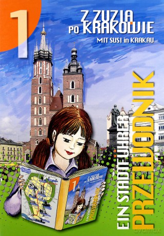 Z Zuzią Po Krakowie - Przewodnik Mit Susi In Krakau - Ein Stadtfuhrer - Małkowska Katarzyna, Ewa Bazan-Witek [KSIĄŻKA]