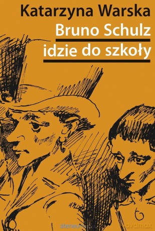 Bruno Schulz idzie do szkoły - Katarzyna Warska [KSIĄŻKA]