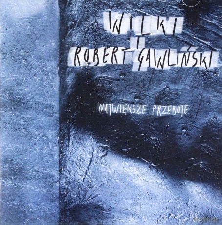 Wilki & Robert Gawlinski: Najwieksze Przeboje [2CD]