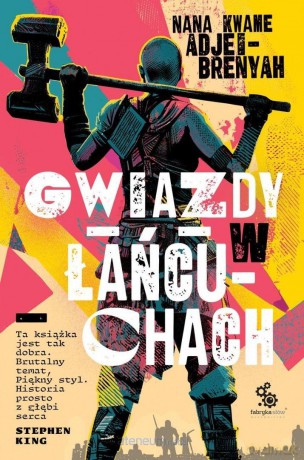 Gwiazdy w łańcuchach - Nana Kwame Adjei-Brenyah [KSIĄŻKA]