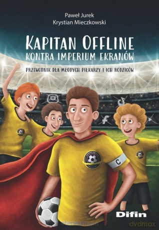 Kapitan Offline kontra imperium ekranów - Jurek Paweł, Mieczkowski Krystian [KSIĄŻKA]