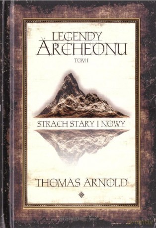 Legendy Archeonu (Tom 1) Strach Stary i.. (barw. brz.) - Thomas Arnold [KSIĄŻKA]