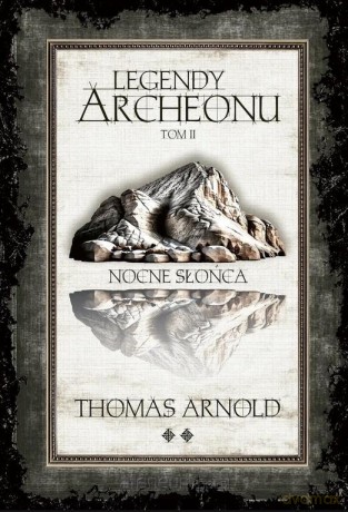 Legendy Archeonu (Tom 2) Nocne Słońca (barw. brzegi) - Thomas Arnold [KSIĄŻKA]