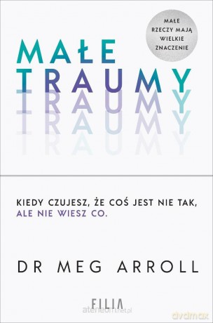 Małe traumy - Dr Meg Arroll [KSIĄŻKA]