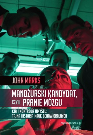 Mandżurski kandydat, czyli pranie mózgu - John Marks [KSIĄŻKA]