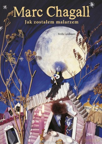 Marc Chagall. Jak zostałem malarzem - Bimba Landmann [KSIĄŻKA]