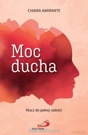 Moc ducha - Chiara Amirante [KSIĄŻKA]