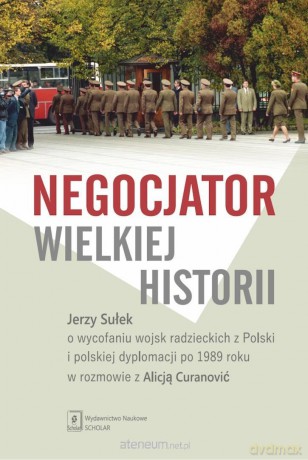 Negocjator wielkiej historii - Jerzy Sułek, Alicja Curanović [KSIĄŻKA]