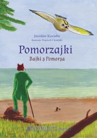 Pomorzajki. Bajki z Pomorza - Jarosław Kociuba, Wojciech Ciesielski [KSIĄŻKA]