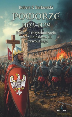 Pomorze 1102-1129 Podbój i chrystianizacja... - Robert F. Barkowski [KSIĄŻKA]