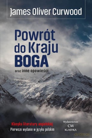 Powrót do Kraju Boga oraz inne opowieści - James Oliver Curwood [KSIĄŻKA]