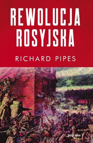 Rewolucja rosyjska - Richard Pipes [KSIĄŻKA]