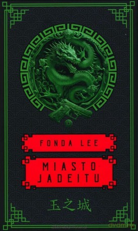 Saga o Zielonych Kościach: T1 Miasto jadeitu - Fonda Lee [KSIĄŻKA]