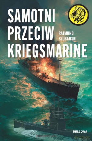 Samotni przeciw Kriegsmarine - Rajmund Szubański [KSIĄŻKA]