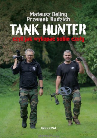Tank Hunter czyli jak wykopać sobie czołg - Mateusz Deling, Przemek Budzich [KSIĄŻKA]