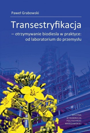 Transestryfikacja - otrzymywanie biodiesla w... - Paweł Grabowski [KSIĄŻKA]