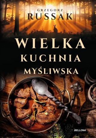 Wielka kuchnia myśliwska - Grzegorz Russak [KSIĄŻKA]