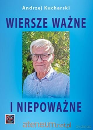 Wiersze ważne i niepoważne - Andrzej Kucharski [KSIĄŻKA]