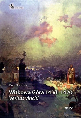 Witkowa Góra 14 VII 1420. Veritas vincit! - Paweł Skworoda [KSIĄŻKA]