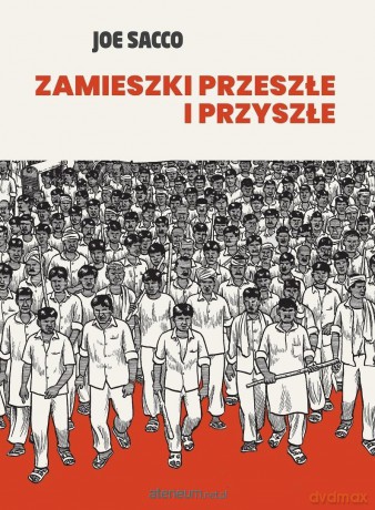 Zamieszki przeszłe i przyszłe - Joe Sacco [KOMIKS]