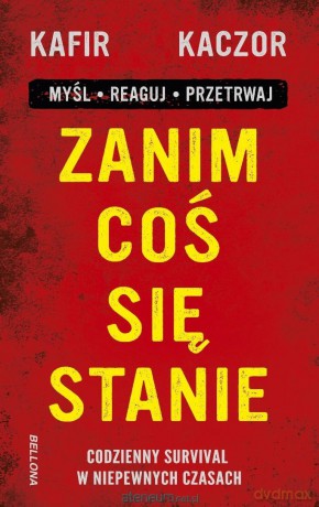 Zanim coś się stanie. Codzienny survival w niepewn - Kafir, Kaczor [KSIĄŻKA]