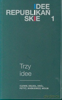 Idee Republikańskie. Trzy Idee [KSIĄŻKA]
