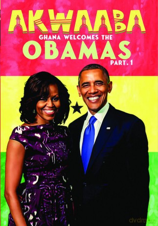 Akwaaba: Ghana Welcomes the Obamas, Part I [DVD]