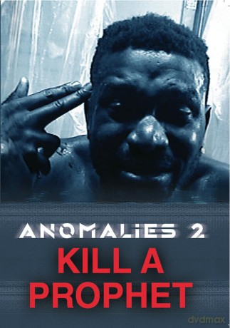 Anomalies 2: Kill A Prophet [DVD]