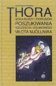 Thora Boga Burzy I Piorunów. Poszukiwania Szczęścia I Zgubionego Młota Mjollnira - Piotrowski Szczepan [KSIĄŻKA]