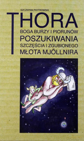 Thora Boga Burzy I Piorunów. Poszukiwania Szczęścia I Zgubionego Młota Mjollnira - Piotrowski Szczepan [KSIĄŻKA]