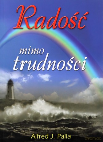 Radość Mimo Trudności - Alfred J. Palla [KSIĄŻKA]