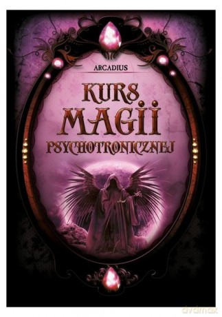 Kurs Magii Psychotronicznej - Arcadius [KSIĄŻKA]
