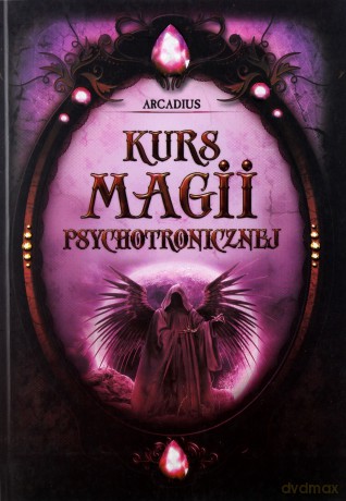 Kurs Magii Psychotronicznej - Arcadius [KSIĄŻKA]