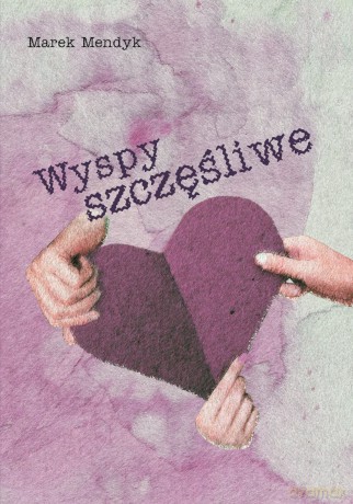 Wyspy Szczęśliwe - Mendyk Marek [KSIĄŻKA]