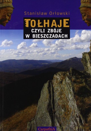 Tołhaje Czyli Zbóje W Bieszczadach - Stanisław Orłowski [KSIĄŻKA]