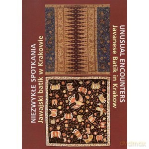 Niezwykłe Spotkania. Jawajski Batik W Krakowie [KSIĄŻKA]