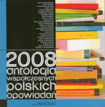 2008 Antologia Współczesnych Polskich Opowiadań [KSIĄŻKA]