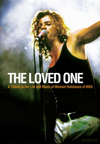 Hutchence, Michael - The Loved One: A Tribute To The Life And Music Of Michael Hutchence Of INXS [DVD]