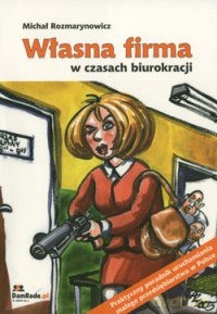 Własna Firma W Czasach Biurokracji - Rozmarynowicz Michał [KSIĄŻKA]